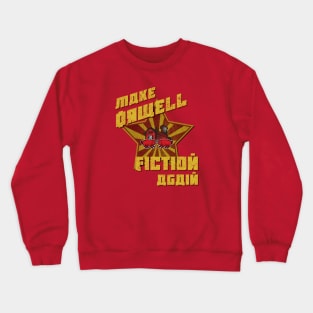 Make Orwell Fiction Again Crewneck Sweatshirt